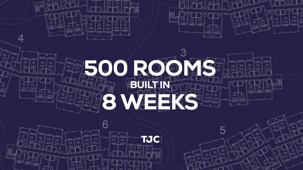 500 rooms built in 8 weeks by TJC